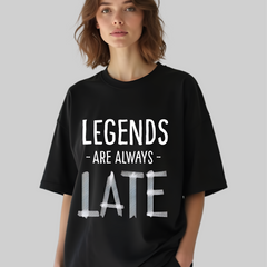Legends Are Always Late Oversized T-shirt For Women
