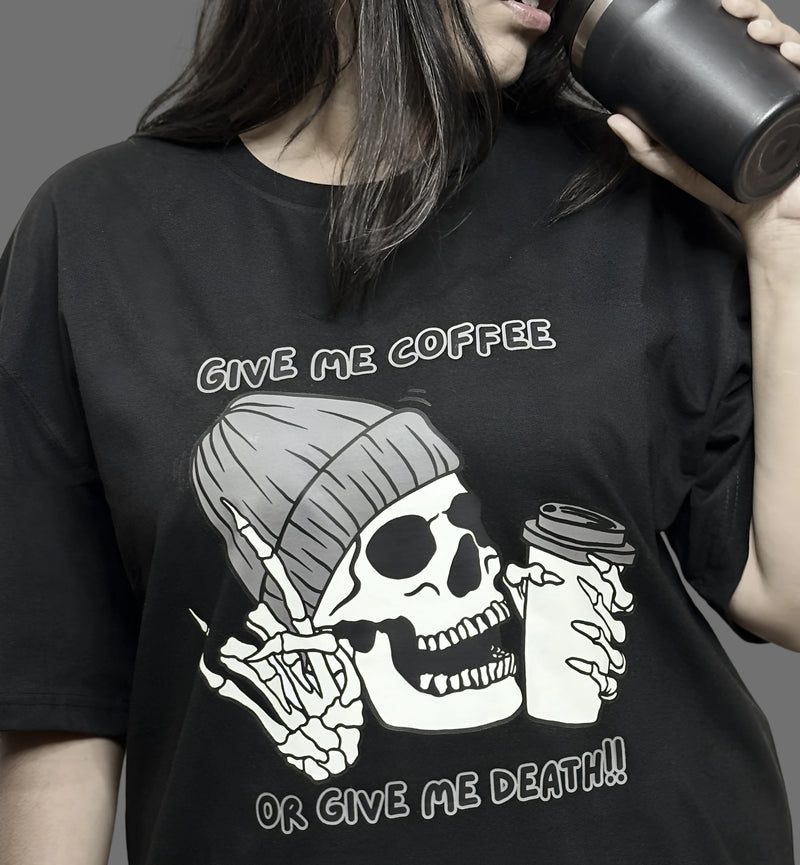 Give Me Coffee Or Give Me Death Oversized T-Shirt